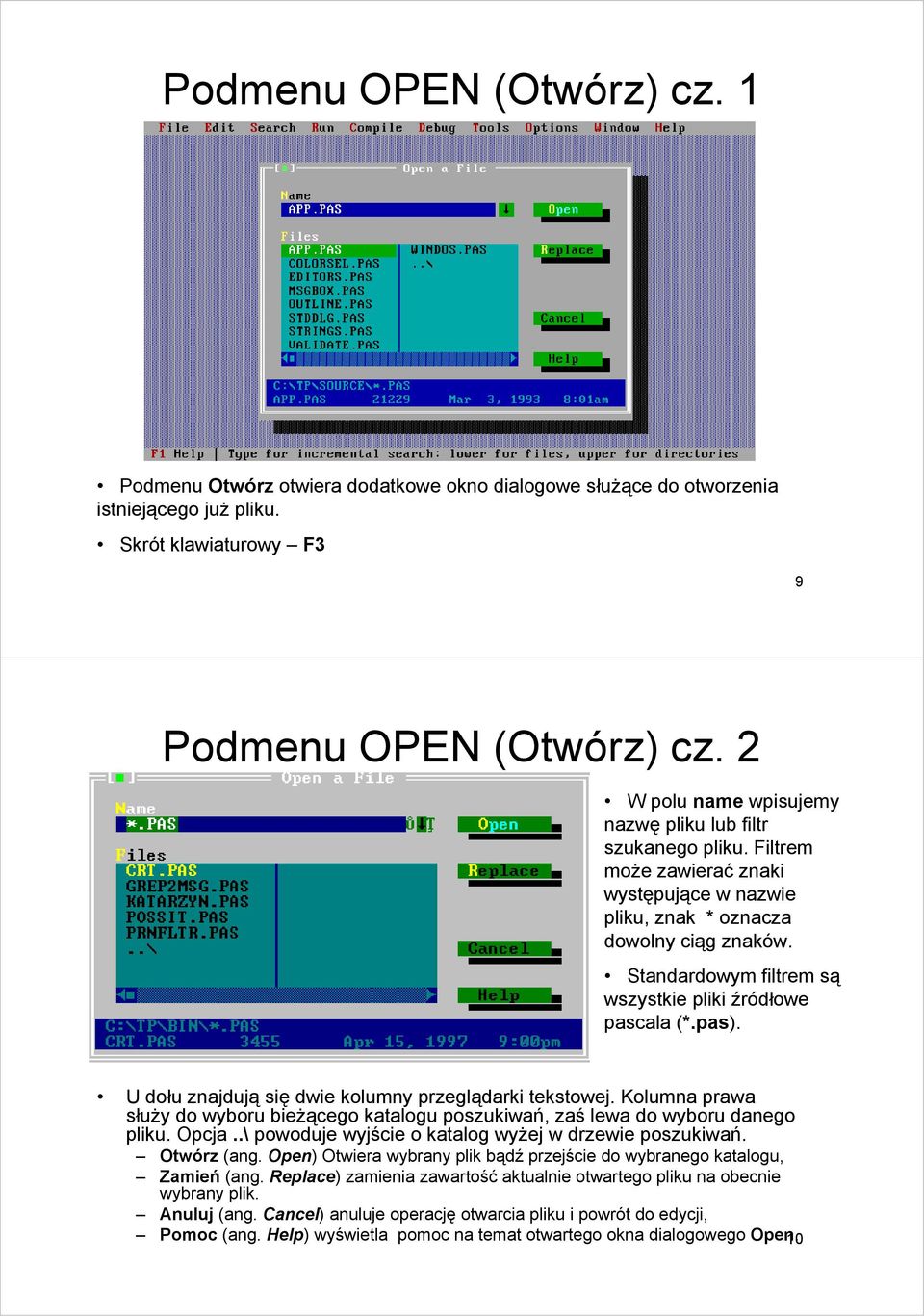 Standardowym filtrem są wszystkie pliki źródłowe pascala (*.pas). U dołu znajdują się dwie kolumny przeglądarki tekstowej.