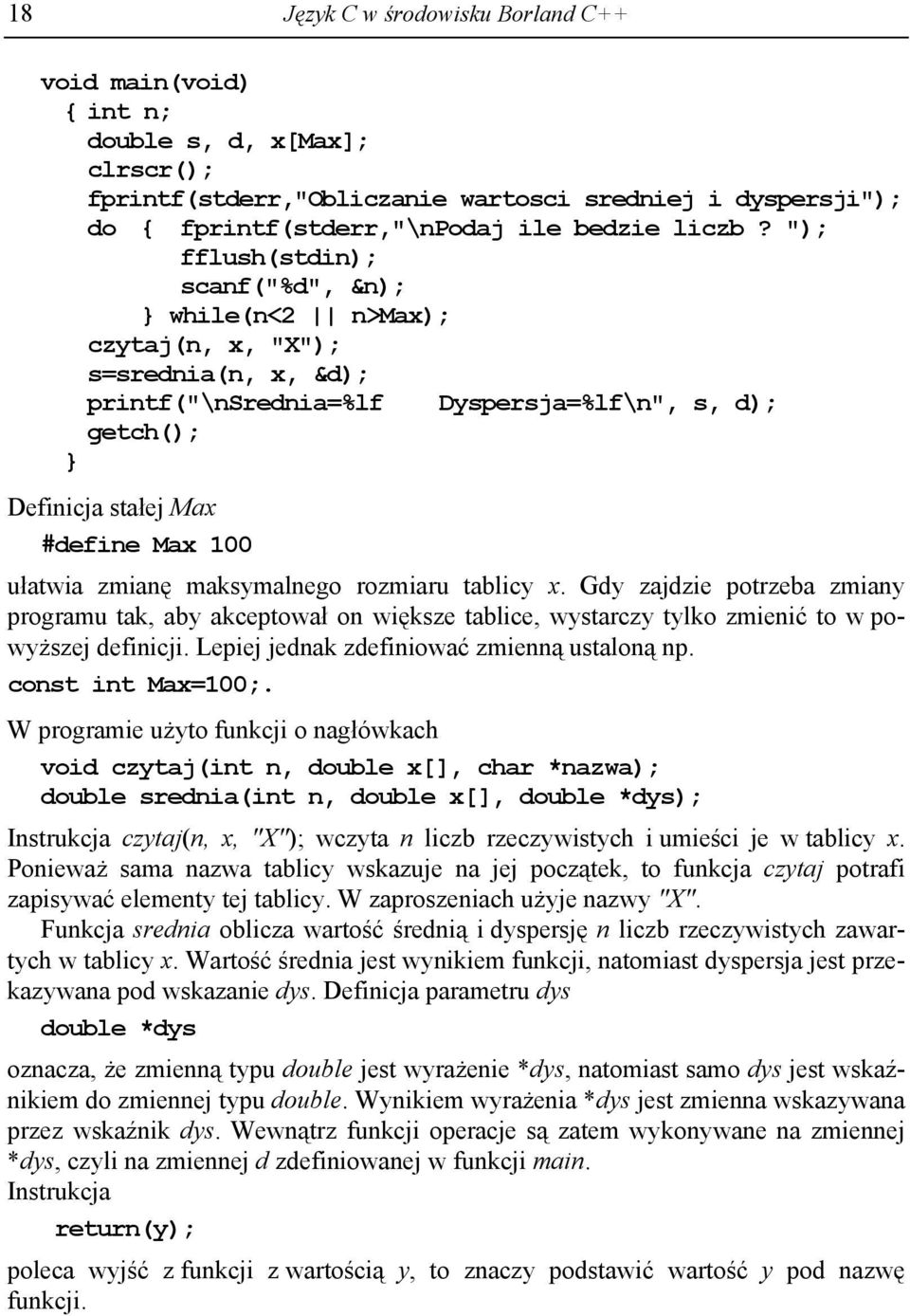 zmianę maksymalnego rozmiaru tablicy x. Gdy zajdzie potrzeba zmiany programu tak, aby akceptował on większe tablice, wystarczy tylko zmienić to w powyższej definicji.