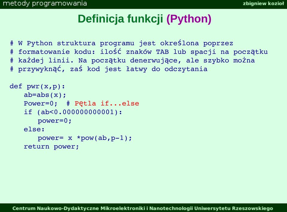 Na początku denerwujące, ale szybko można # przywykn ąć, za ś kod jest łatwy do odczytania