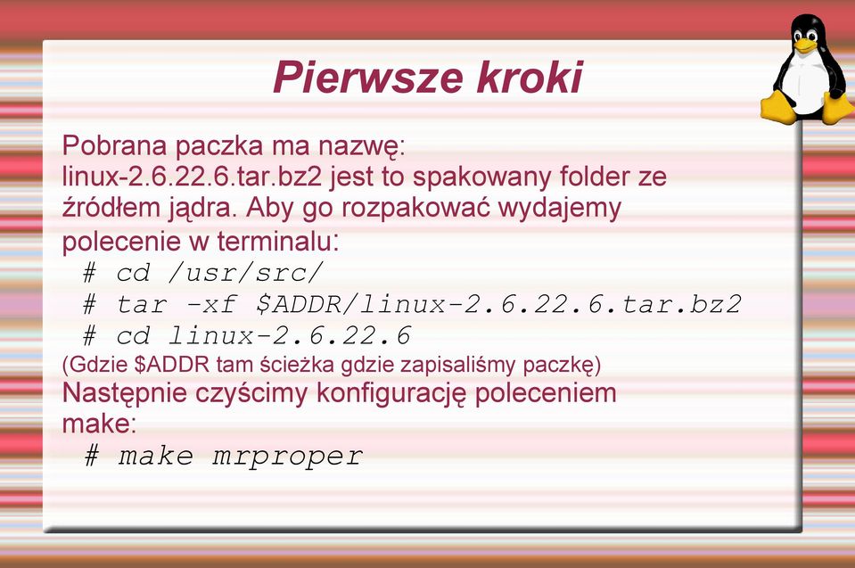 Aby go rozpakować wydajemy polecenie w terminalu: # cd /usr/src/ # tar -xf