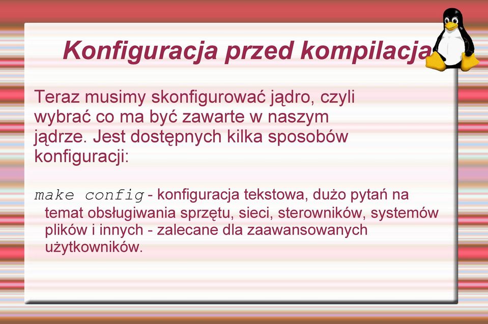 Jest dostępnych kilka sposobów konfiguracji: make config - konfiguracja