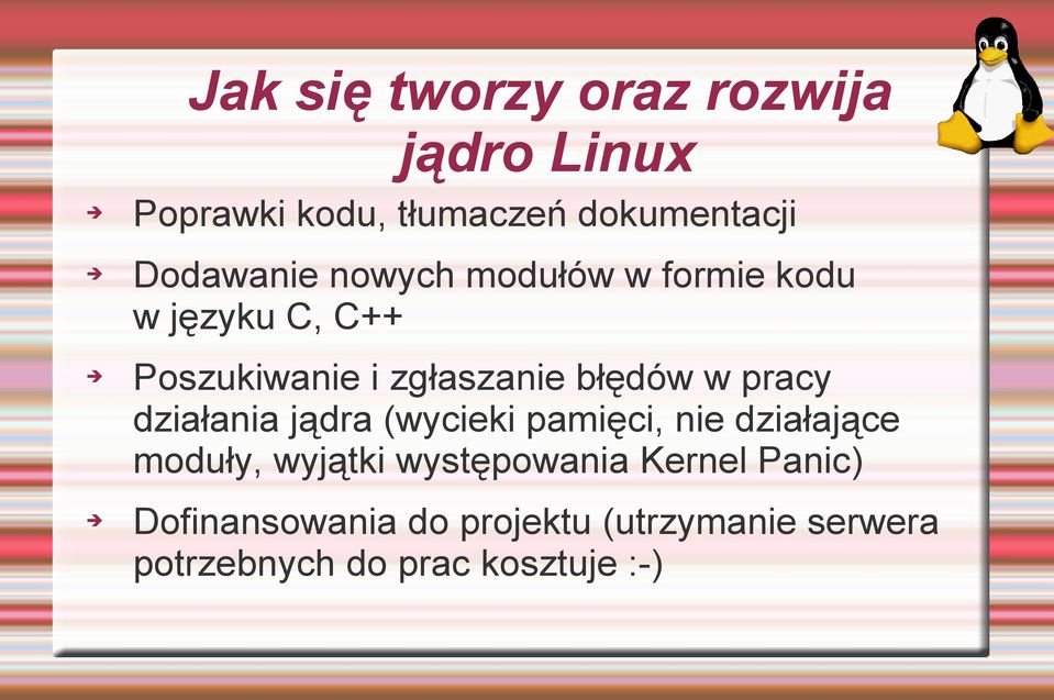 błędów w pracy działania jądra (wycieki pamięci, nie działające moduły, wyjątki