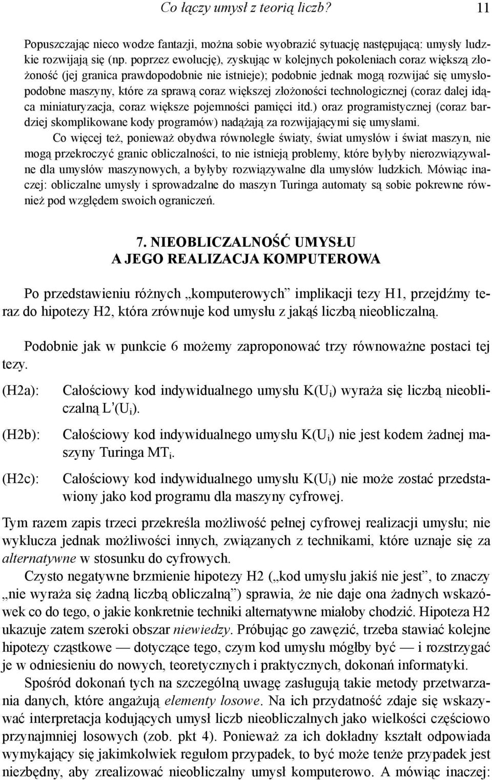 większej złożoności technologicznej (coraz dalej idąca miniaturyzacja, coraz większe pojemności pamięci itd.