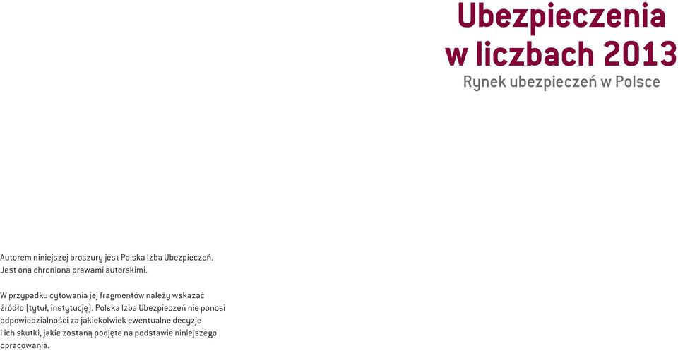 W przypadku cytowania jej fragmentów należy wskazać źródło (tytuł, instytucję).