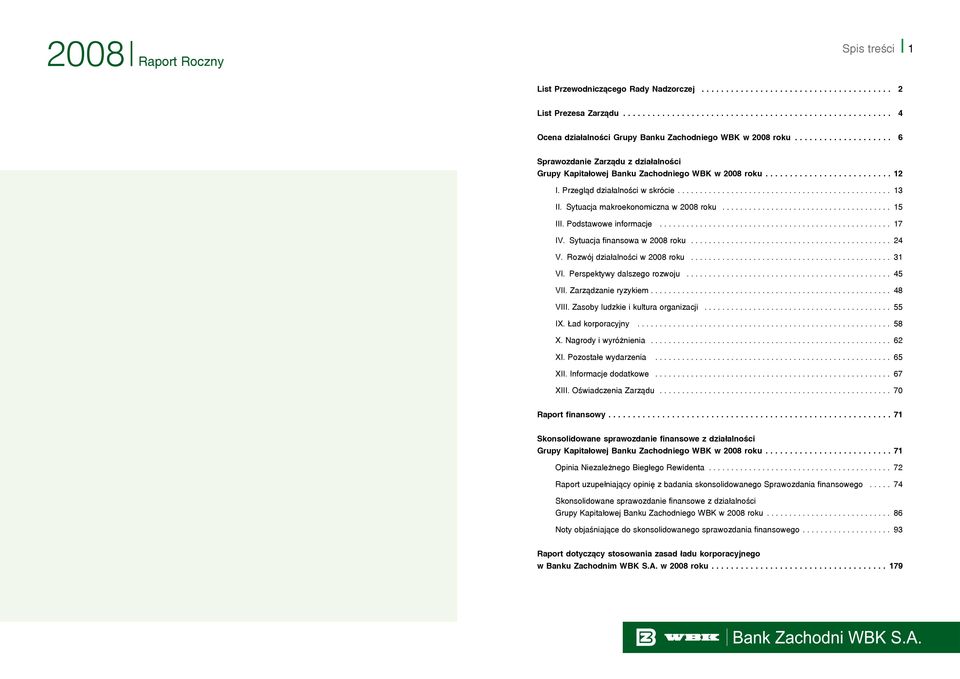 Podstawowe informacje.................................................... 17 IV. Sytuacja finansowa w 2008 roku............................................. 24 V. Rozwój działalności w 2008 roku.