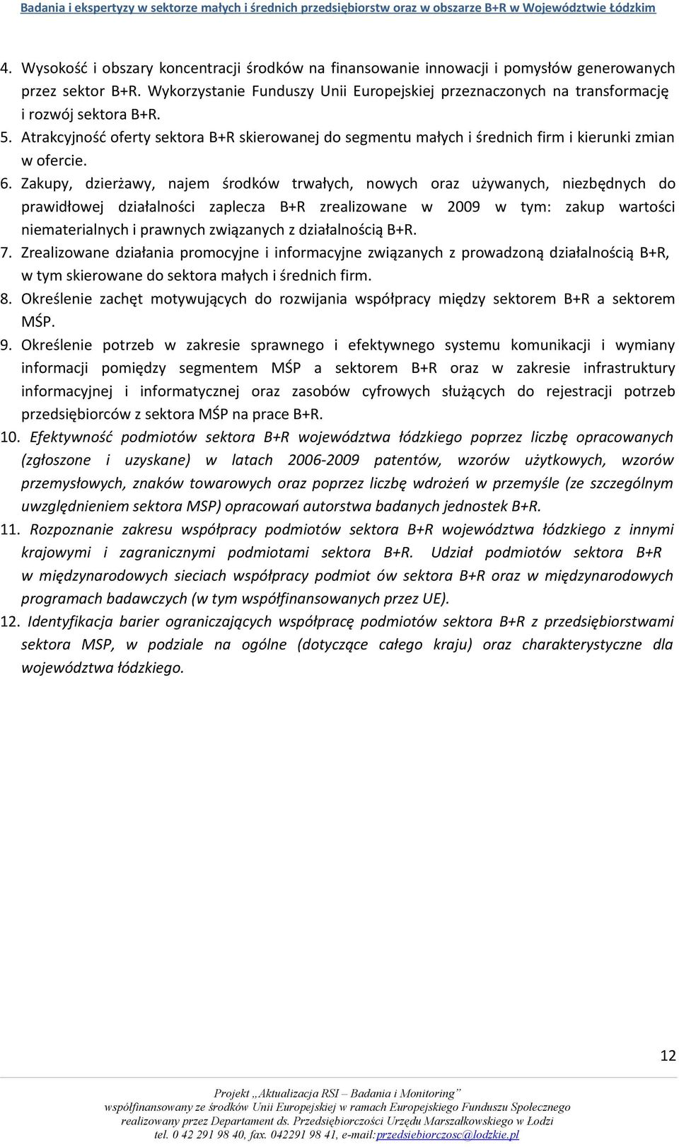 Wykorzystanie Funduszy Unii Europejskiej przeznaczonych na transformację i rozwój sektora B+R. 5.