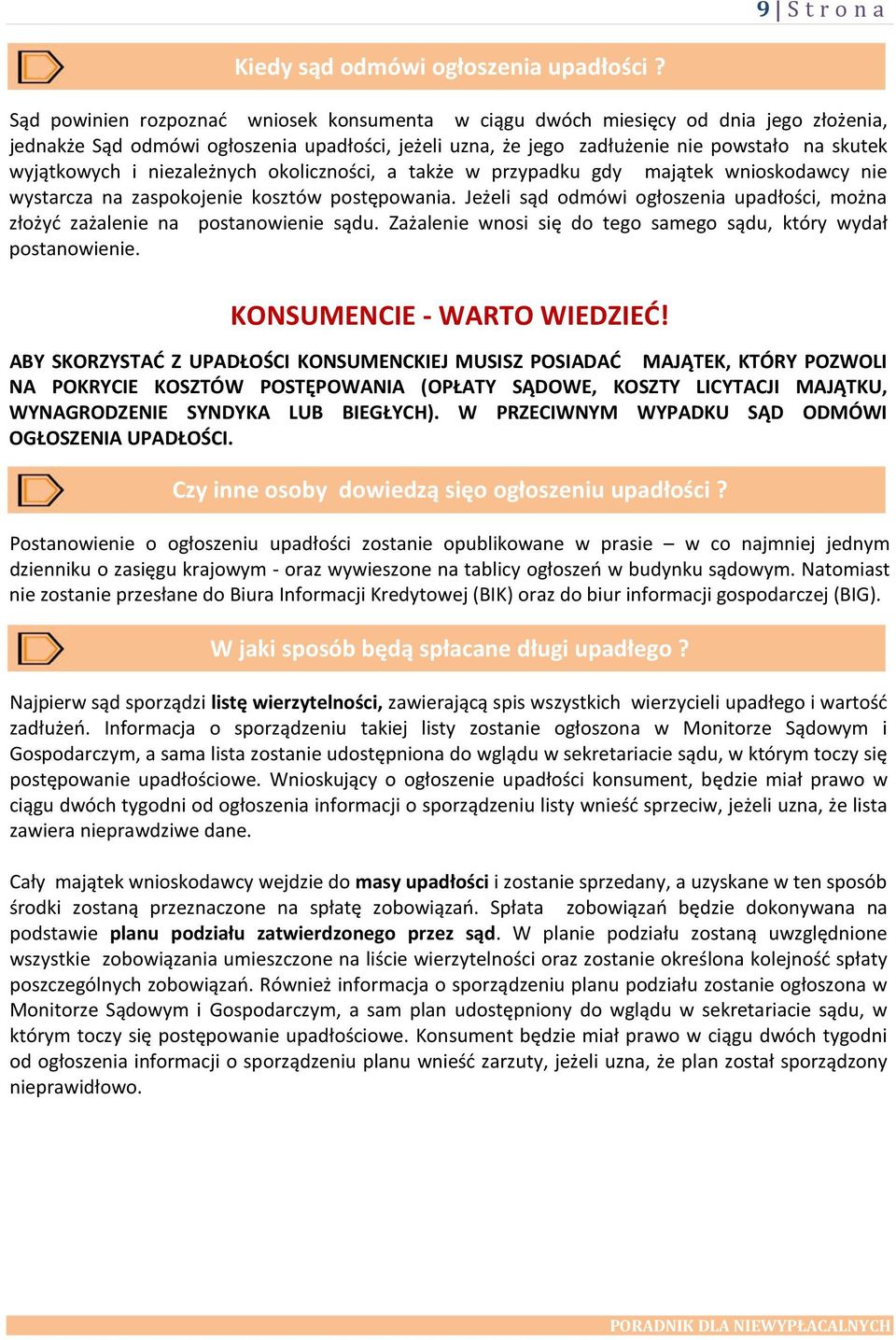 niezależnych okoliczności, a także w przypadku gdy majątek wnioskodawcy nie wystarcza na zaspokojenie kosztów postępowania.