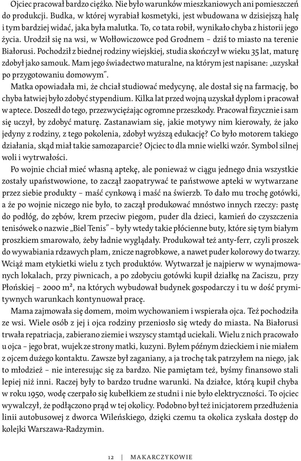 Urodził się na wsi, w Wołłowiczowce pod Grodnem dziś to miasto na terenie Białorusi. Pochodził z biednej rodziny wiejskiej, studia skończył w wieku 35 lat, maturę zdobył jako samouk.