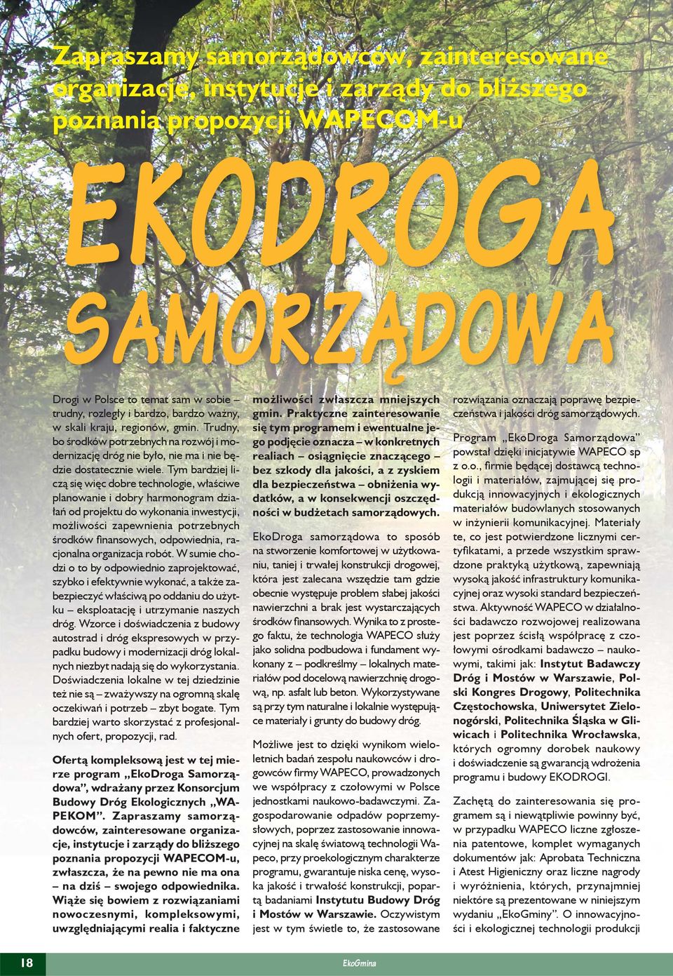 Tym bardziej liczą się więc dobre technologie, właściwe planowanie i dobry harmonogram działań od projektu do wykonania inwestycji, możliwości zapewnienia potrzebnych środków fi nansowych,