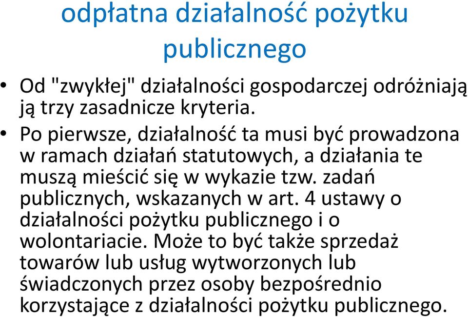 tzw. zadań publicznych, wskazanych w art. 4 ustawy o działalności pożytku publicznego i o wolontariacie.