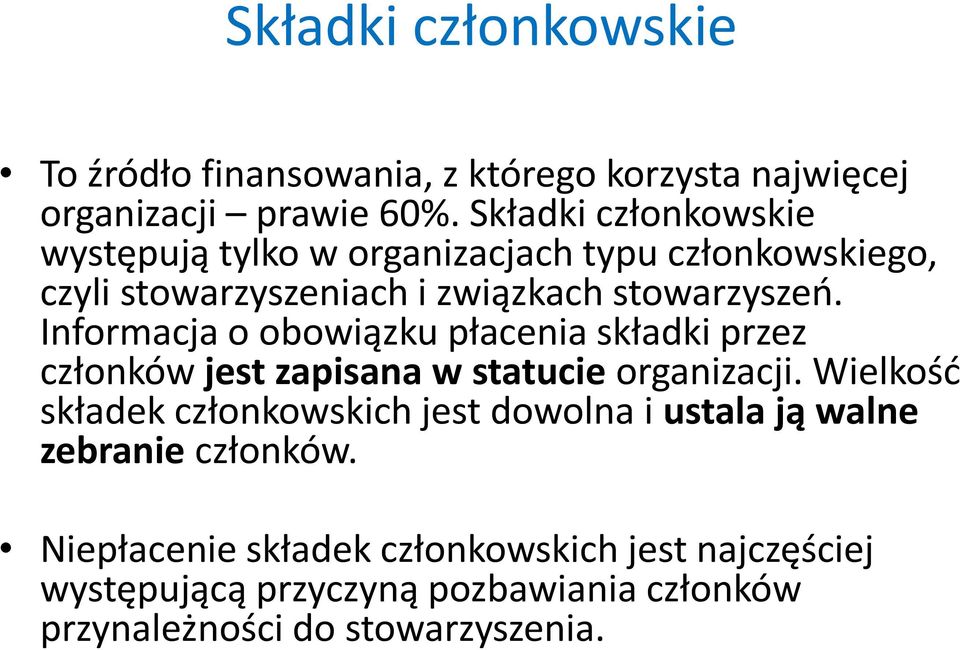 Informacja o obowiązku płacenia składki przez członków jest zapisana w statucie organizacji.