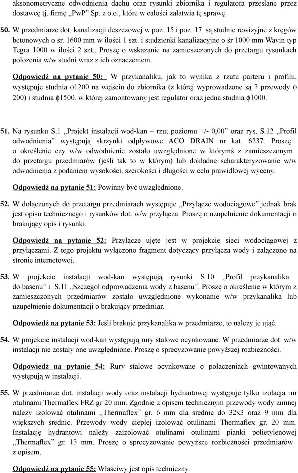 . Proszę o wskazanie na zamieszczonych do przetargu rysunkach położenia w/w studni wraz z ich oznaczeniem.