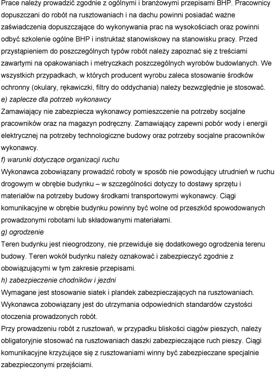 stanowiskowy na stanowisku pracy. Przed przystąpieniem do poszczególnych typów robót należy zapoznać się z treściami zawartymi na opakowaniach i metryczkach poszczególnych wyrobów budowlanych.