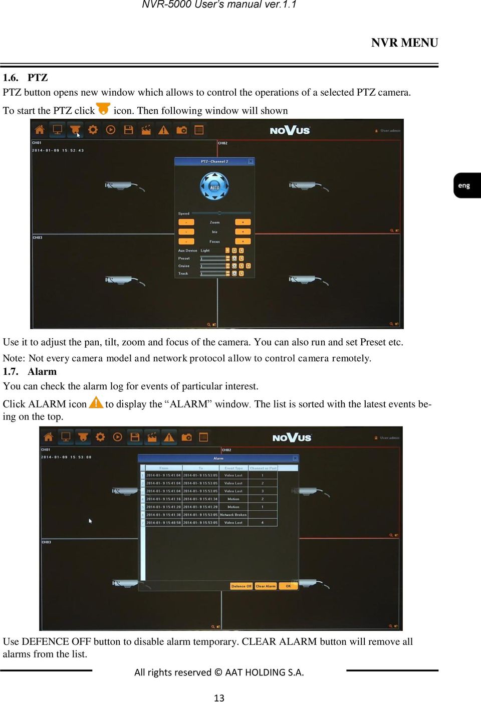 Note: Not every camera model and network protocol allow to control camera remotely. 1.7. Alarm You can check the alarm log for events of particular interest.