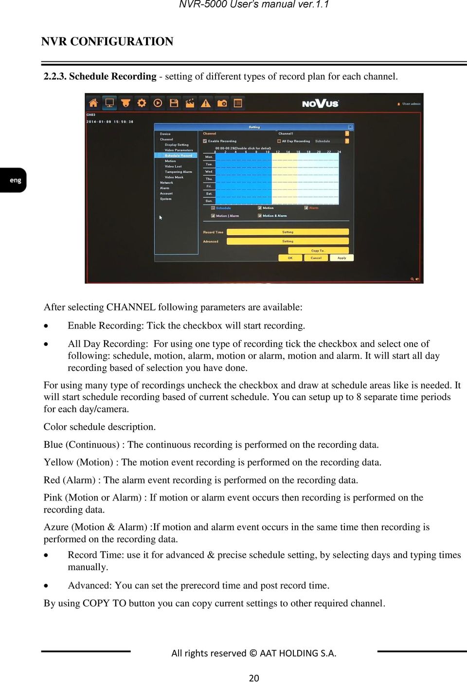 All Day Recording: For using one type of recording tick the checkbox and select one of following: schedule, motion, alarm, motion or alarm, motion and alarm.