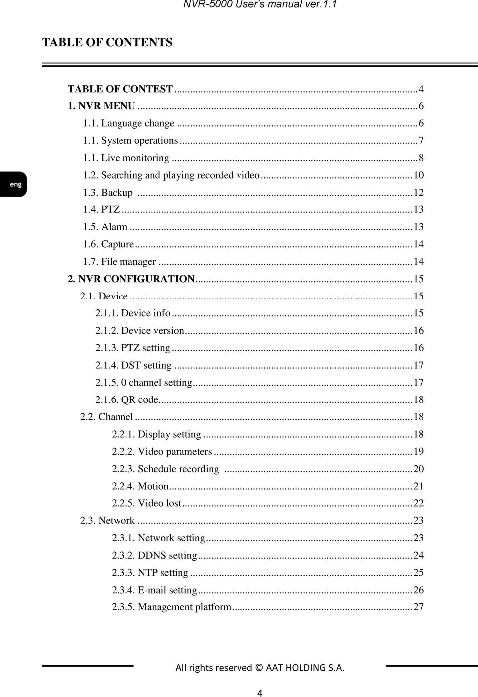 .. 15 2.1.2. Device version... 16 2.1.3. PTZ setting... 16 2.1.4. DST setting... 17 2.1.5. 0 channel setting... 17 2.1.6. QR code... 18 2.2. Channel... 18 2.2.1. Display setting... 18 2.2.2. Video parameters.