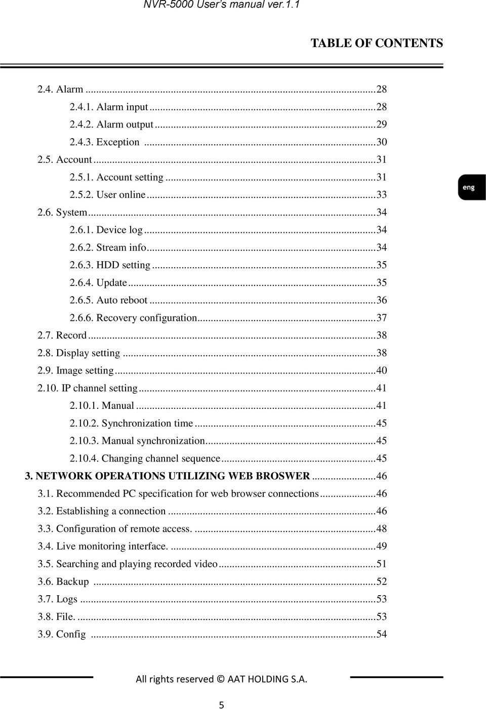 8. Display setting... 38 2.9. Image setting... 40 2.10. IP channel setting... 41 2.10.1. Manual... 41 2.10.2. Synchronization time... 45 2.10.3. Manual synchronization... 45 2.10.4. Changing channel sequence.