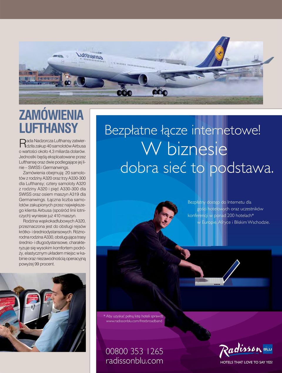 Zamówienia obejmują: 20 samolotów z rodziny A320 oraz trzy A330-300 dla Lufthansy; cztery samoloty A320 z rodziny A320 i pięć A330-300 dla SWISS oraz osiem maszyn A319 dla Germanwings.