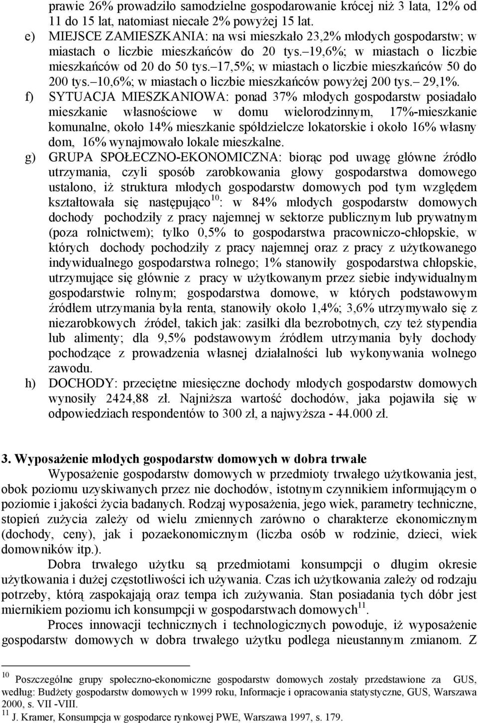 17,5%; w miastach o liczbie mieszkańców 50 do 200 tys. 10,6%; w miastach o liczbie mieszkańców powyżej 200 tys. 29,1%.