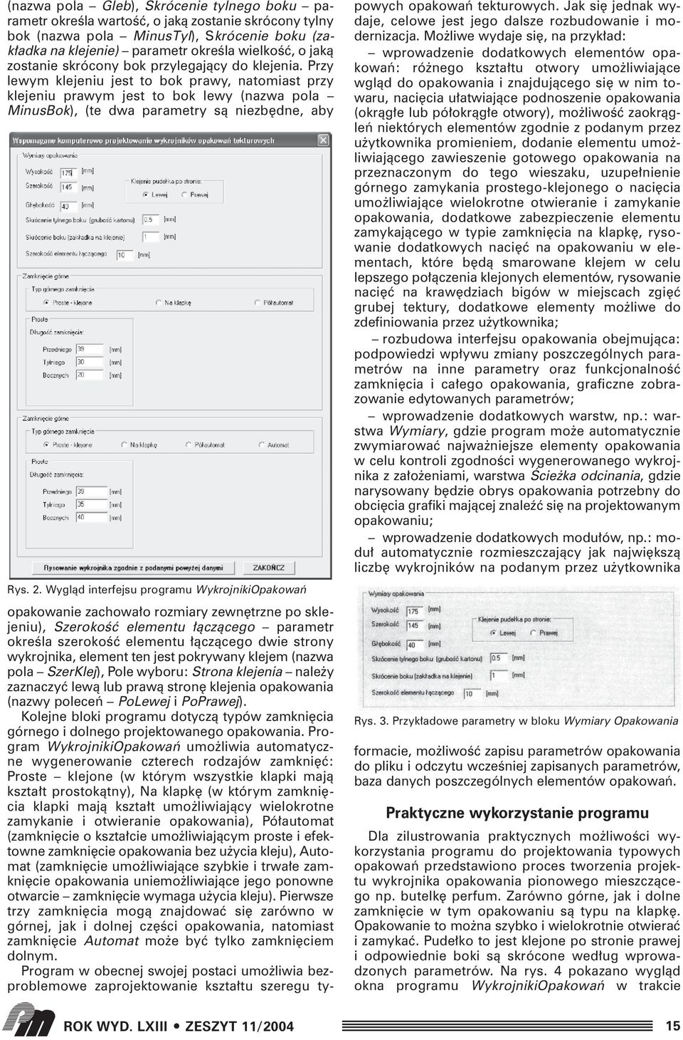 2. Wyglàd interfejsu programu WykrojnikiOpakowaƒ opakowanie zachowa o rozmiary zewn trzne po sklejeniu), SzerokoÊç elementu àczàcego parametr okreêla szerokoêç elementu àczàcego dwie strony