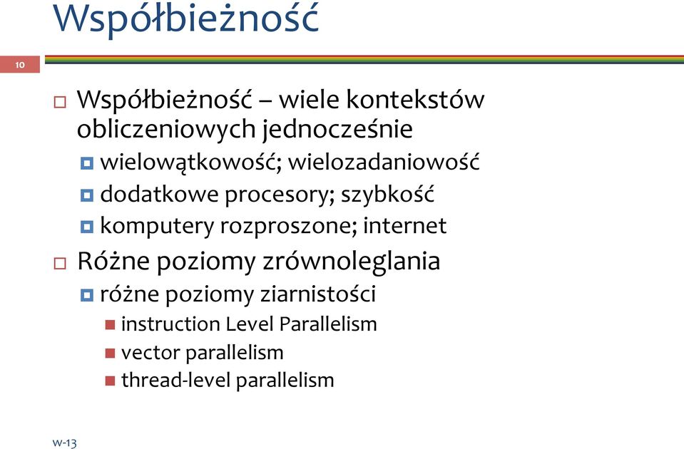 rozproszone; internet Różne poziomy zrównoleglania różne poziomy