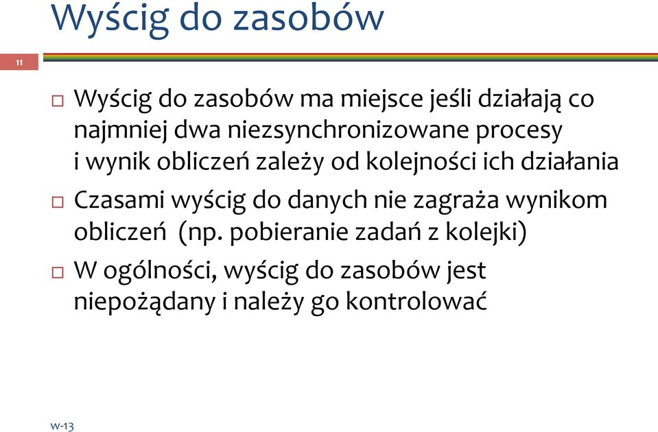 działania Czasami wyścig do danych nie zagraża wynikom obliczeń (np.