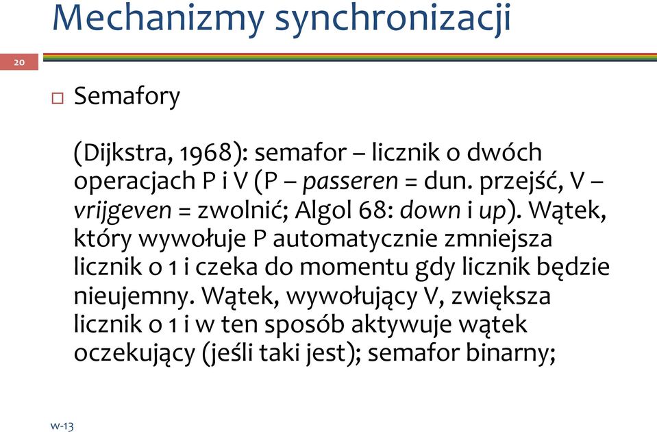 Wątek, który wywołuje P automatycznie zmniejsza licznik o 1 i czeka do momentu gdy licznik będzie