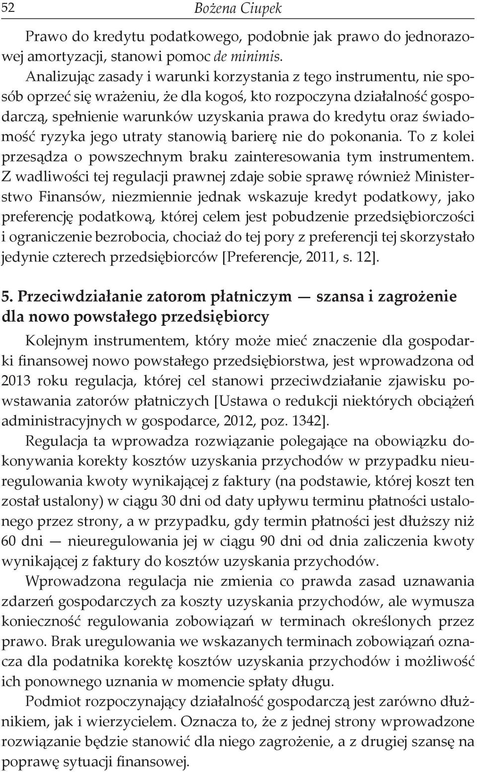 świadomość ryzyka jego utraty stanowią barierę nie do pokonania. To z kolei przesądza o powszechnym braku zainteresowania tym instrumentem.