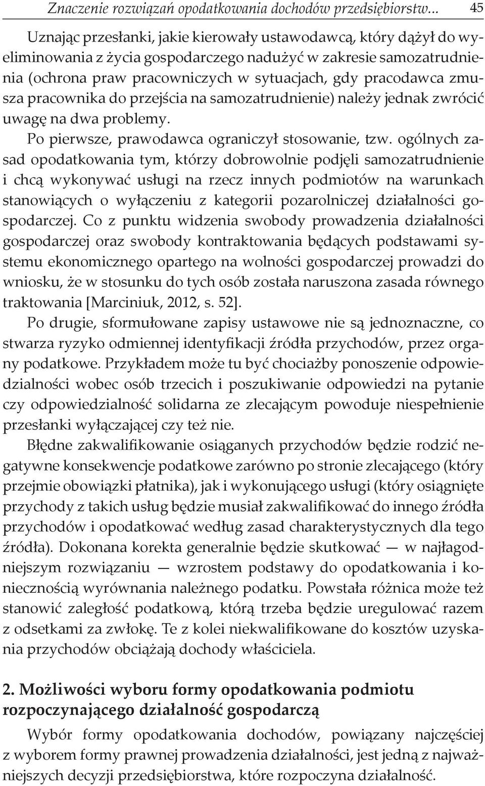 zmusza pracownika do przejścia na samozatrudnienie) należy jednak zwrócić uwagę na dwa pro blemy. Po pierwsze, prawodawca ograniczył stosowanie, tzw.