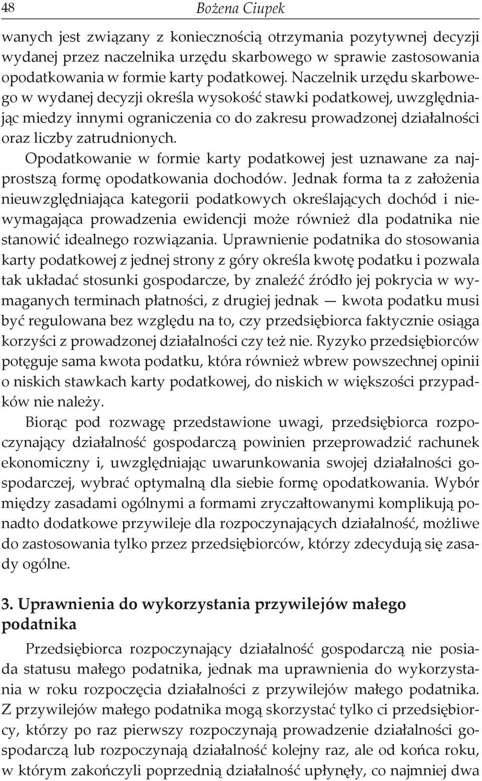 Opodatkowanie w formie karty podatkowej jest uznawane za najprostszą formę opodatkowania dochodów.