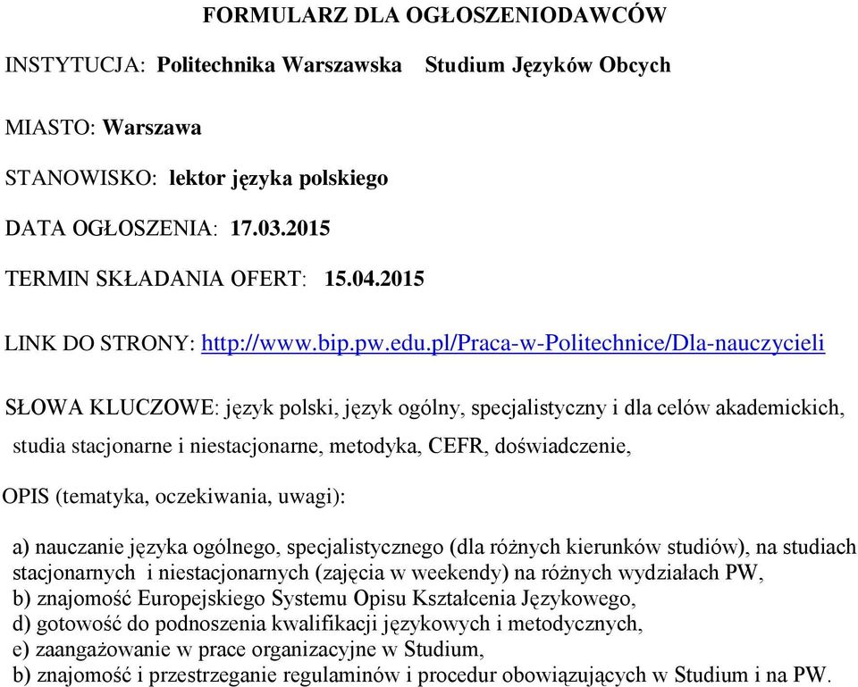 pl/praca-w-politechnice/dla-nauczycieli SŁOWA KLUCZOWE: język polski, język ogólny, specjalistyczny i dla celów akademickich, studia stacjonarne i niestacjonarne, metodyka, CEFR, doświadczenie, OPIS