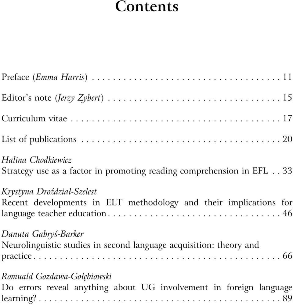 . 33 Krystyna Droździał-Szelest Recent developments in ELT methodology and their implications for language teacher education.