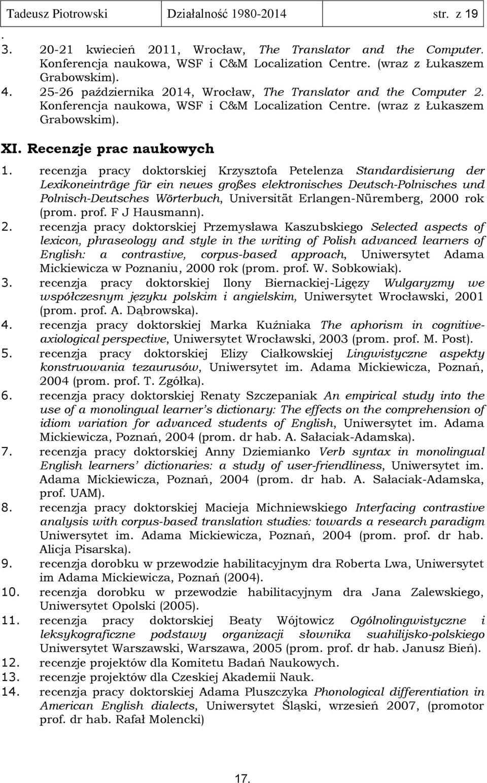 doktorskiej Krzysztofa Petelenza Standardisierung der Lexikoneinträge für ein neues großes elektronisches Deutsch-Polnisches und Polnisch-Deutsches Wörterbuch, Universität Erlangen-Nüremberg, 2000