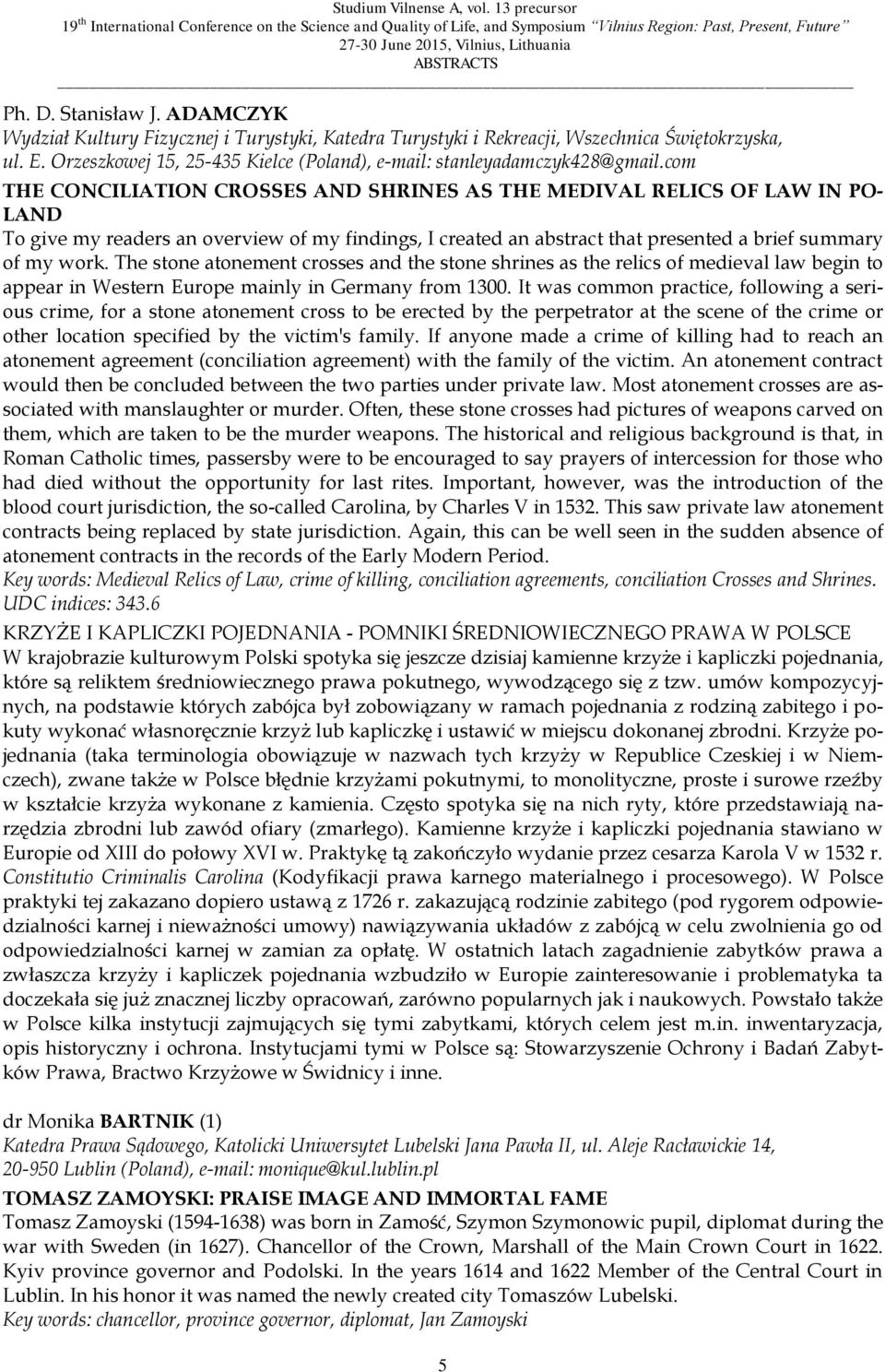 com THE CONCILIATION CROSSES AND SHRINES AS THE MEDIVAL RELICS OF LAW IN PO- LAND To give my readers an overview of my findings, I created an abstract that presented a brief summary of my work.