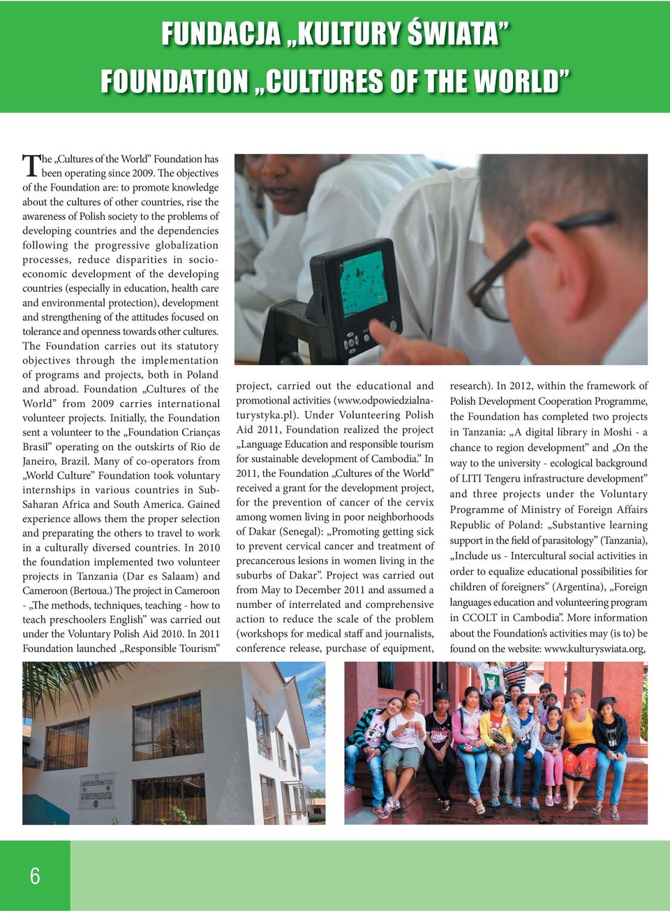 following the progressive globalization processes, reduce disparities in socioeconomic development of the developing countries (especially in education, health care and environmental protection),