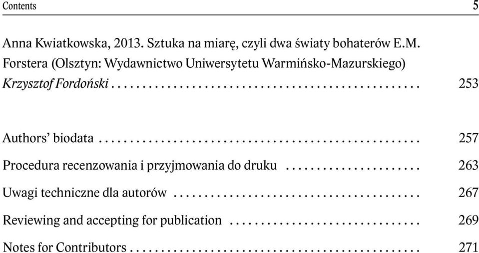 ................................................... 257 Procedura recenzowania i przyjmowania do druku...................... 263 Uwagi techniczne dla autorów.