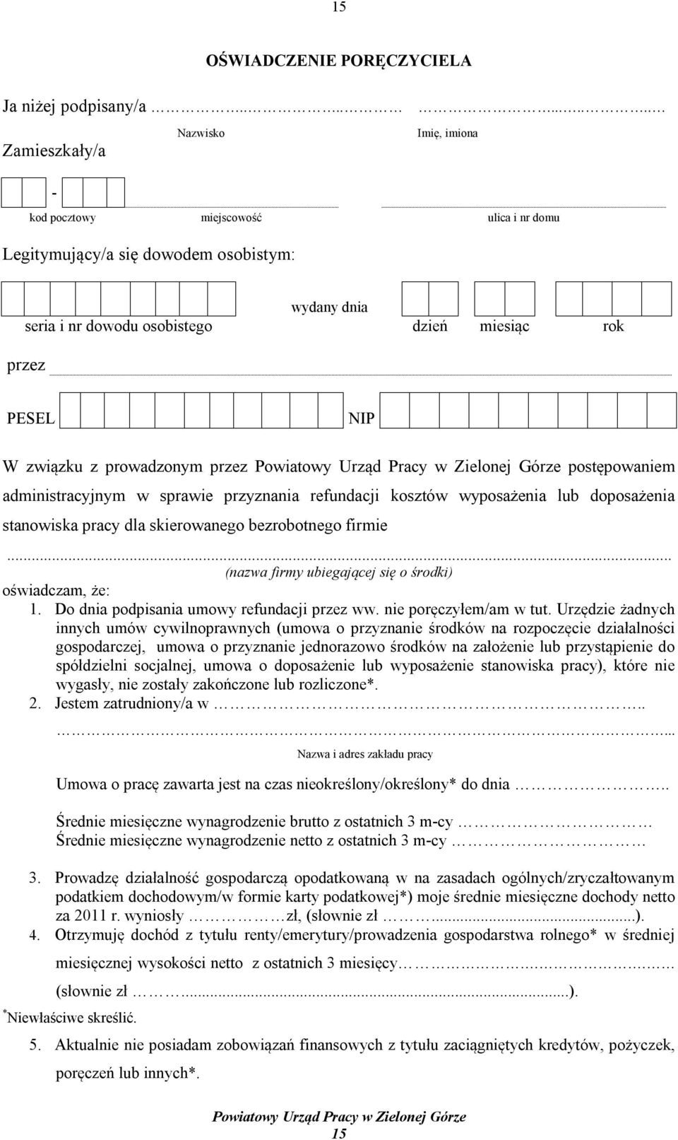 NIP W związku z prowadzonym przez postępowaniem administracyjnym w sprawie przyznania refundacji kosztów wyposażenia lub doposażenia stanowiska pracy dla skierowanego bezrobotnego firmie.