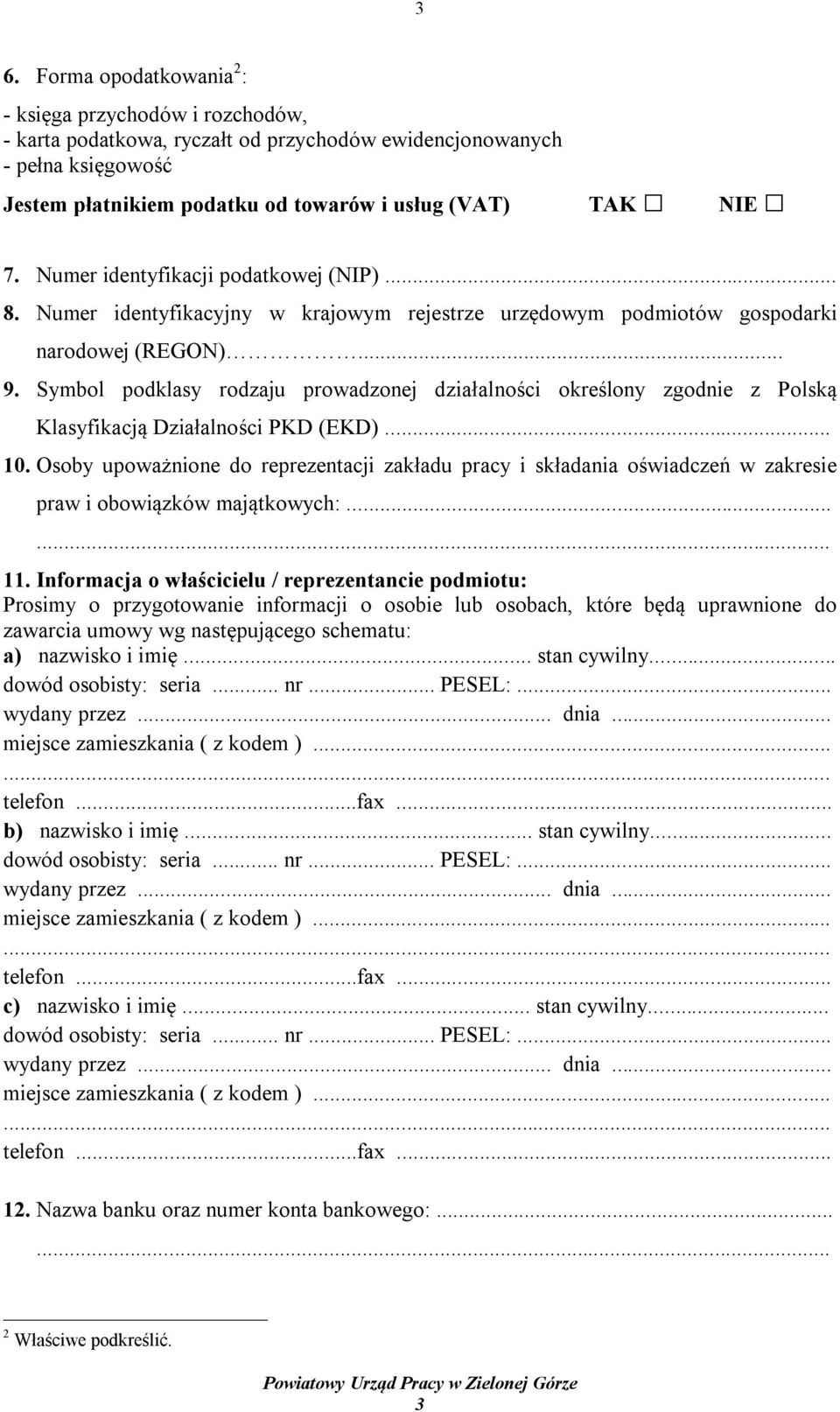 Symbol podklasy rodzaju prowadzonej działalności określony zgodnie z Polską Klasyfikacją Działalności PKD (EKD)... 10.