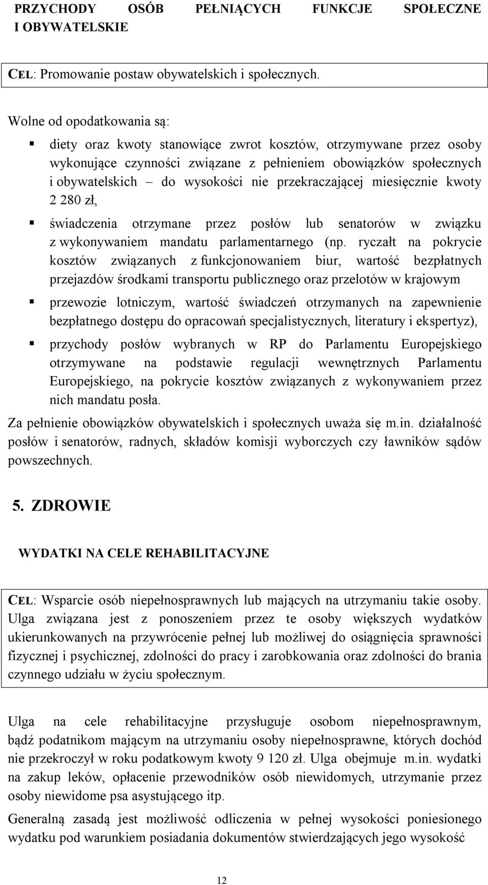 przekraczającej miesięcznie kwoty 2 280 zł, świadczenia otrzymane przez posłów lub senatorów w związku z wykonywaniem mandatu parlamentarnego (np.