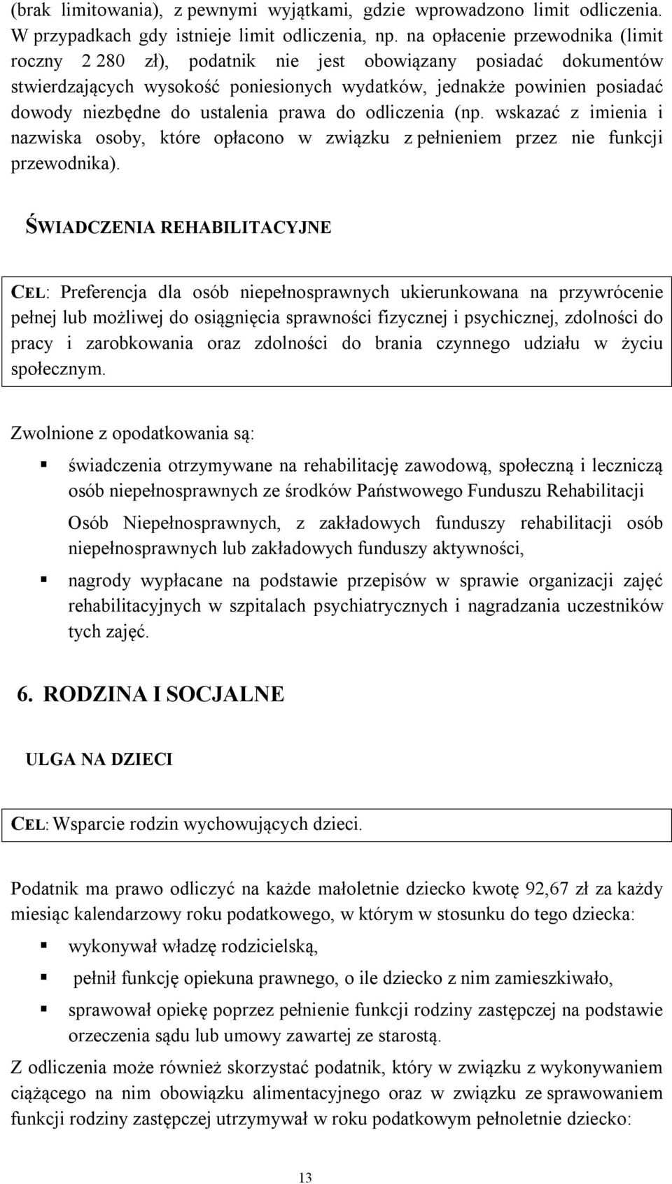 ustalenia prawa do odliczenia (np. wskazać z imienia i nazwiska osoby, które opłacono w związku z pełnieniem przez nie funkcji przewodnika).