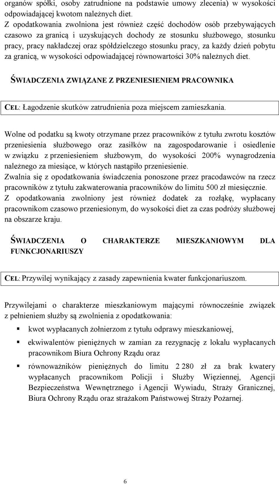 stosunku pracy, za każdy dzień pobytu za granicą, w wysokości odpowiadającej równowartości 30% należnych diet.