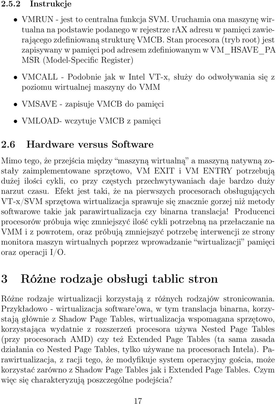 wirtualnej maszyny do VMM VMSAVE - zapisuje VMCB do pamięci VMLOAD- wczytuje VMCB z pamięci 2.