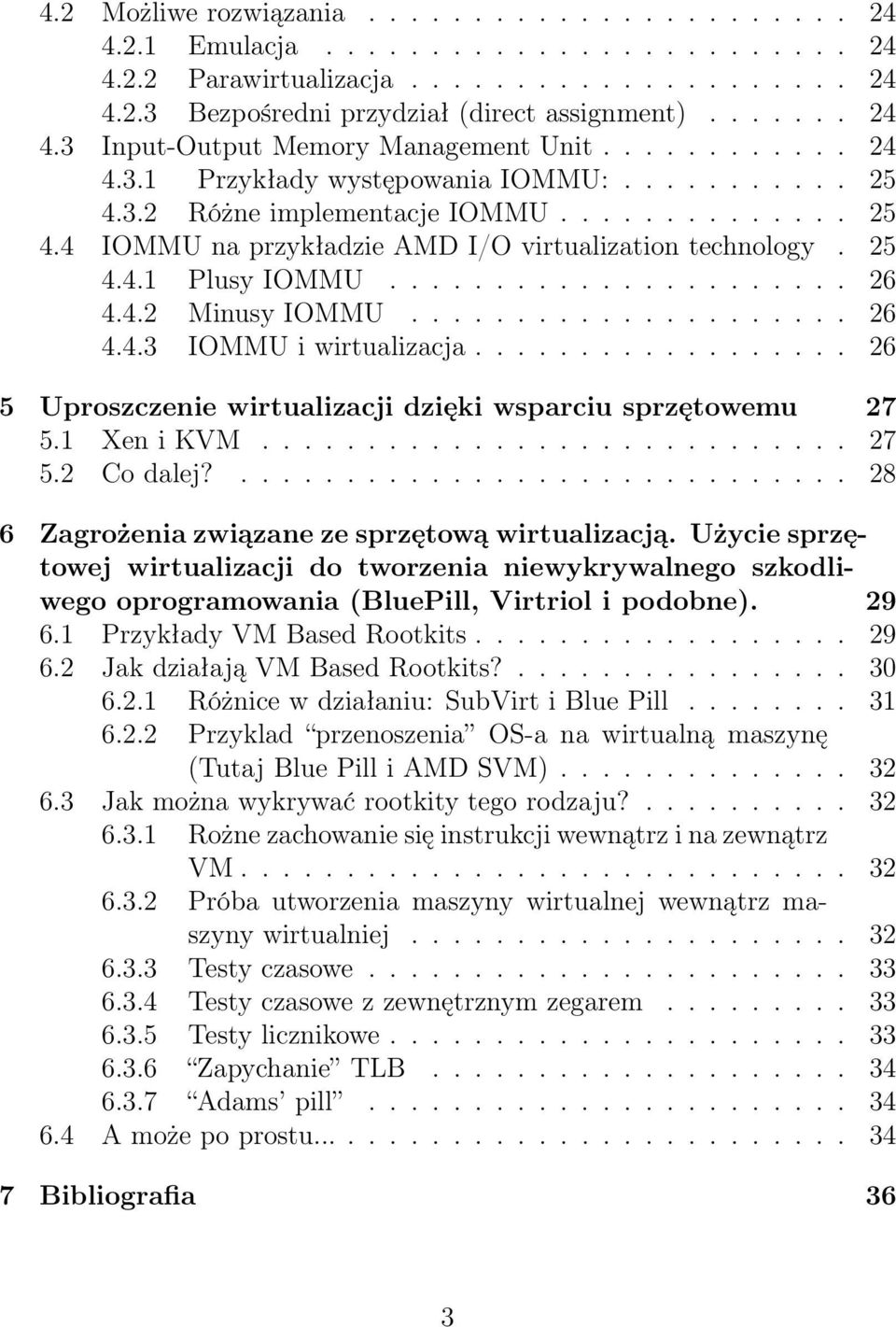 ..................... 26 4.4.2 Minusy IOMMU..................... 26 4.4.3 IOMMU i wirtualizacja.................. 26 5 Uproszczenie wirtualizacji dzięki wsparciu sprzętowemu 27 5.1 Xen i KVM............................ 27 5.2 Co dalej?