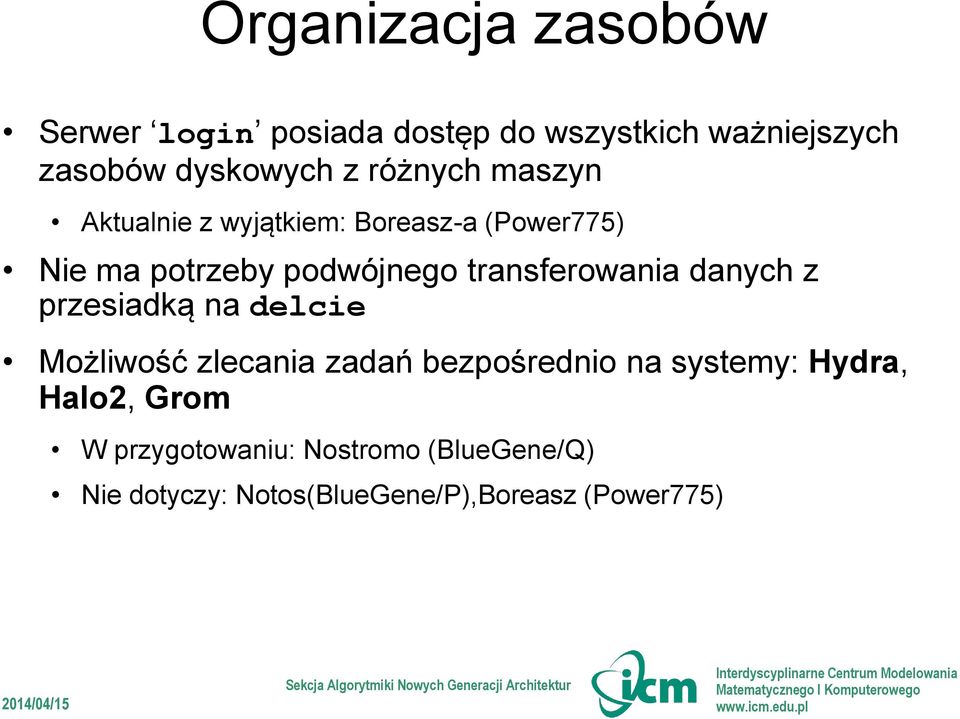 transferowania danych z przesiadką na delcie Możliwość zlecania zadań bezpośrednio na systemy: