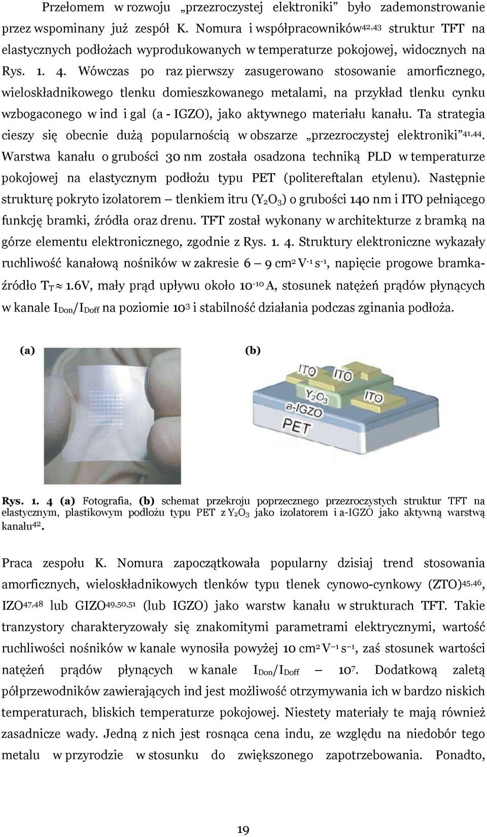 ,43 struktur TFT na elastycznych podłożach wyprodukowanych w temperaturze pokojowej, widocznych na Rys. 1. 4.