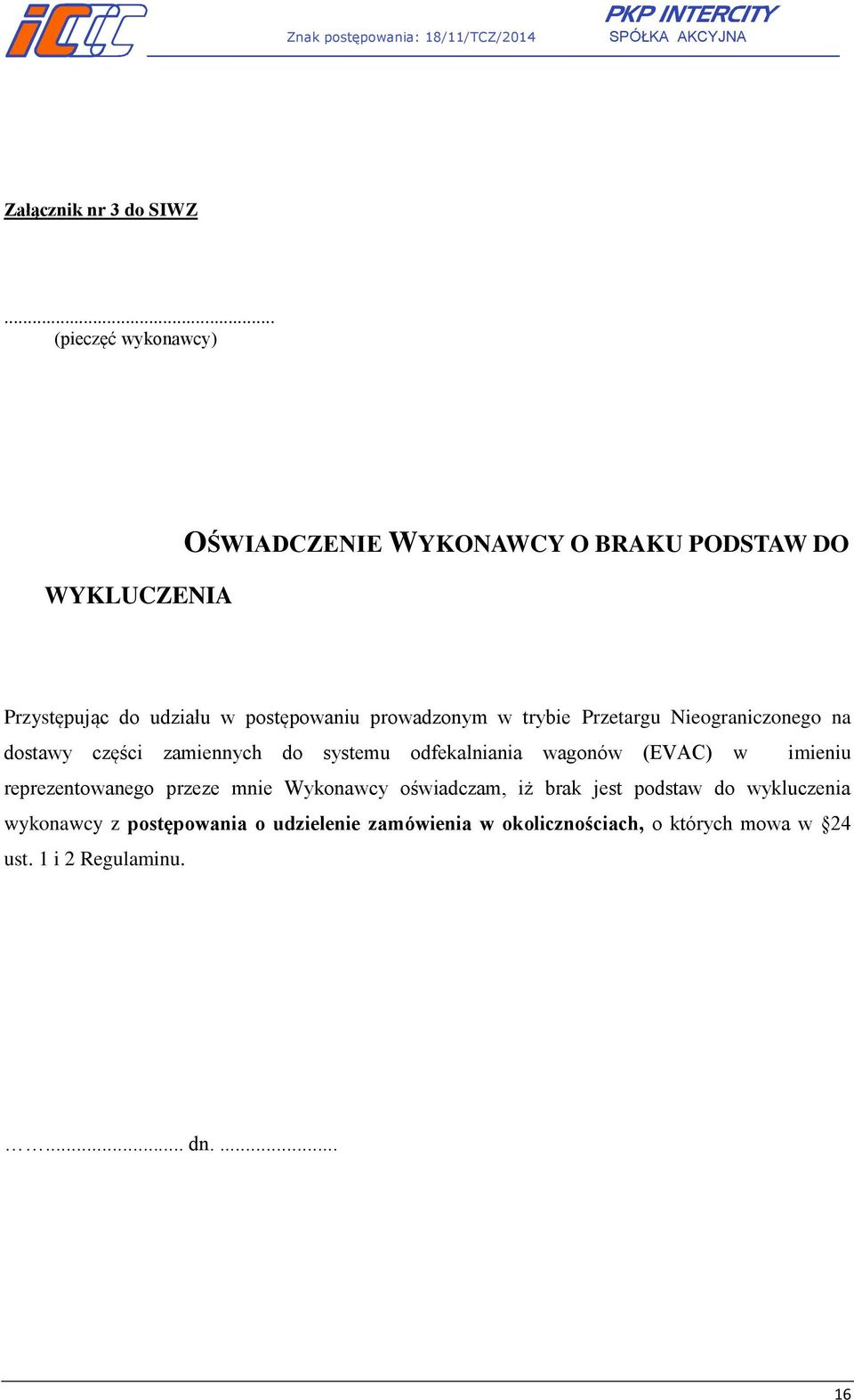 prowadzonym w trybie Przetargu Nieograniczonego na dostawy części zamiennych do systemu odfekalniania wagonów (EVAC) w