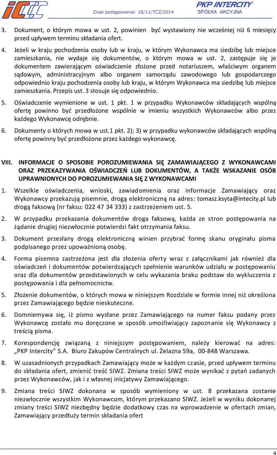 2, zastępuje się je dokumentem zawierającym oświadczenie złożone przed notariuszem, właściwym organem sądowym, administracyjnym albo organem samorządu zawodowego lub gospodarczego odpowiednio kraju