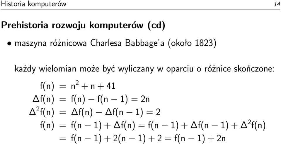 różnice skończone: f(n) = n 2 + n + 41 f(n) = f(n) f(n 1) = 2n 2 f(n) = f(n) f(n