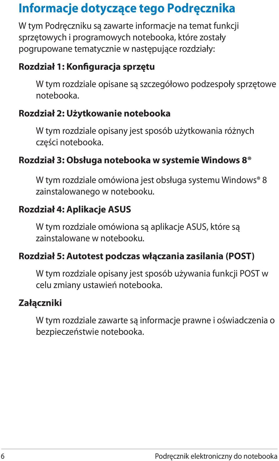 Rozdział 2: Użytkowanie notebooka W tym rozdziale opisany jest sposób użytkowania różnych części notebooka.