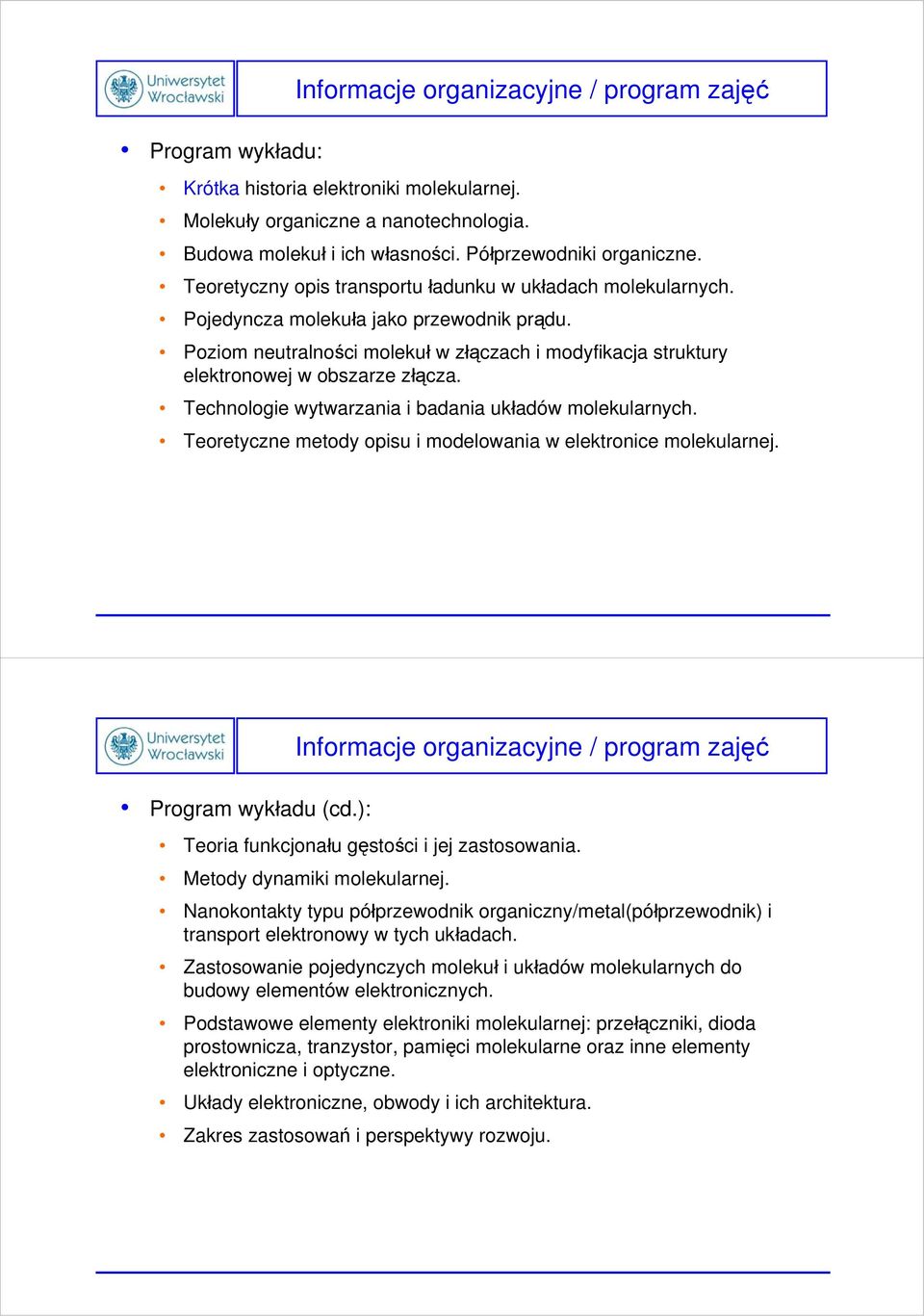 Technologie wytwarzania i badania układów molekularnych. Teoretyczne metody opisu i modelowania w elektronice molekularnej. Program wykładu (cd.